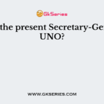 Who is the present Secretary-General of UNO?