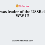 Who was leader of the USSR during WW II?