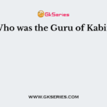 Who was the Guru of Kabir?