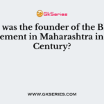 Who was the founder of the Bhakti Movement in Maharashtra in 13th Century?