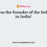 Who was the founder of the Sufi order in India?