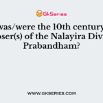 Who was/were the 10th century composer(s) of the Nalayira Divya Prabandham?