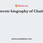 Who wrote biography of Chaitanya?