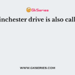 Winchester drive is also called