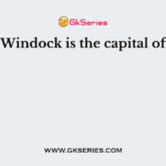 Windock is the capital of