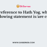 With reference to Hath Yog, which of the following statement is/are correct?