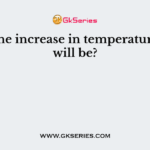 With the increase in temperature, heat will be?