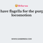 Yeasts have flagella for the purpose of locomotion