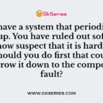 You have a system that periodically locks up. You have ruled out software, and now suspect that it is hardware. What should you do first that could help you narrow it down to the component at fault?