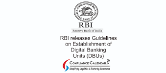 RBI releases Guidelines on Establishment of Digital Banking Units (DBUs)