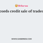 ___ records credit sale of traded goods