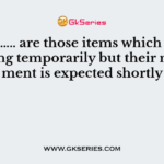 ……………….. are those items which are not moving temporarily but their movement is expected shortly