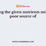 Among the given nutrients milk is a poor source of