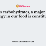 Besides carbohydrates, a major source of energy in our food is constituted by
