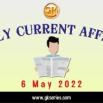 Daily Current Affairs 6 May 2022