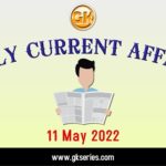 Daily Current Affairs 11 May 2022