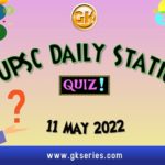 UPSC Daily Static Quiz 11 May 2022