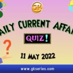 Daily Quiz on Current Affairs 11 May 2022