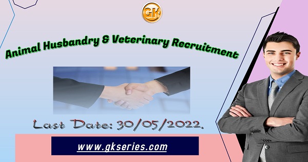 Animal Husbandry & Veterinary Recruitment 2022 – 13 VFA Vacancy