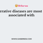 Degenerative diseases are most closely associated with