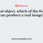 For a real object, which of the following can produce a real image?