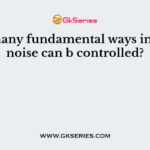 How many fundamental ways in which noise can b controlled?
