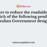 In order to reduce the roadside noise which of the following product Australian Government designed?
