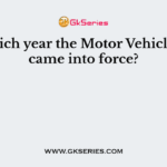 In which year the Motor Vehicles Act came into force?