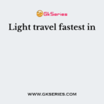 Light travel fastest in