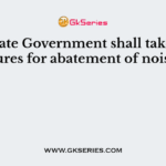 The State Government shall take measures for abatement of noise