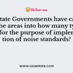 The State Governments have categorized the areas into how many types or zones for the purpose of implementation of noise standards?