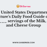 The United States Department of Agriculture’s Daily Food Guide calls for eating ___ servings of the Milk, Yogurt, and Cheese Group