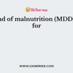 The kind of malnutrition (MDD) stands for
