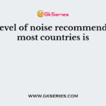 The level of noise recommended in most countries is