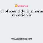 The level of sound during normal conversation is