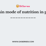 The main mode of nutrition in plants is __________