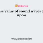 The noise value of sound waves depends upon