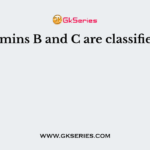 Vitamins B and C are classified as