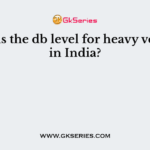 What is the db level for heavy vehicles in India?