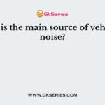 What is the main source of vehicular noise?