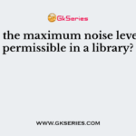 What is the maximum noise level that 1s permissible in a library?