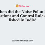 When did the Noise Pollution Regulations and Control Rule established in India?