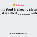When the food is directly given in the veins, it is called ______ nutrition