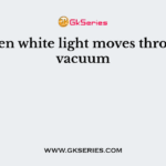 When white light moves through vacuum