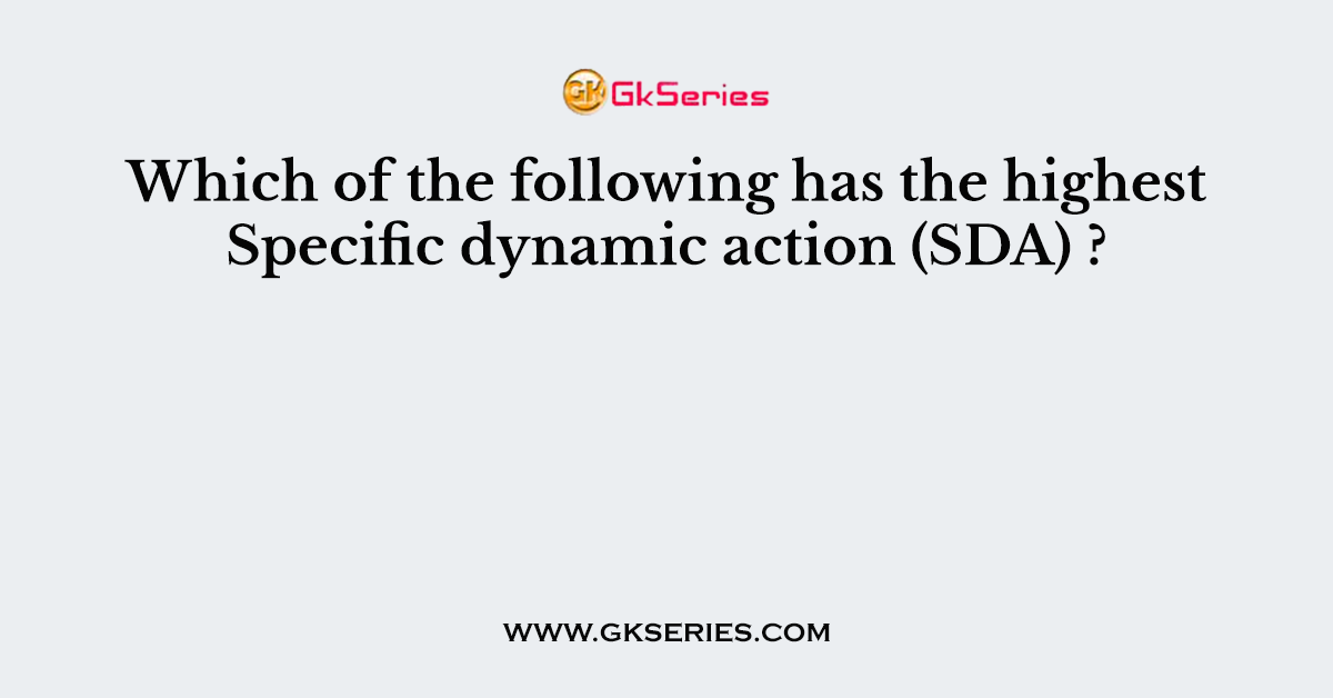 Which of the following has the highest Specific dynamic action (SDA) ?
