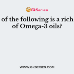 Which of the following is a rich source of Omega-3 oils?