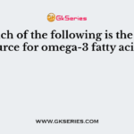 Which of the following is the best source for omega-3 fatty acids?