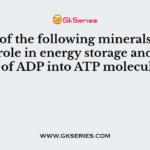 Which of the following minerals plays a major role in energy storage and transfer of ADP into ATP molecules?
