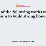Which of the following works with calcium to build strong bones?