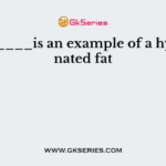 _________is an example of a hydrogenated fat
